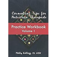 Counseling Tips for Nutrition Therapists, Practice Workbook, Volume 1 Counseling Tips for Nutrition Therapists, Practice Workbook, Volume 1 Paperback