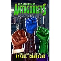 The Astounding Antagonists The Astounding Antagonists Kindle Paperback