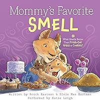 Mommy's Favorite Smell: What Smells Better Than Fresh-Cut Grass or Just-Baked Cookies? Mommy's Favorite Smell: What Smells Better Than Fresh-Cut Grass or Just-Baked Cookies? Audible Audiobook Hardcover Kindle Paperback