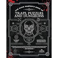 The Game Master's Book of Traps, Puzzles and Dungeons: A punishing collection of bone-crunching contraptions, brain-teasing riddles and ... RPG adventures (The Game Master Series) The Game Master's Book of Traps, Puzzles and Dungeons: A punishing collection of bone-crunching contraptions, brain-teasing riddles and ... RPG adventures (The Game Master Series) Hardcover