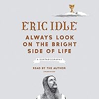 Always Look on the Bright Side of Life: A Sortabiography Always Look on the Bright Side of Life: A Sortabiography Audible Audiobook Hardcover Kindle Paperback Audio CD