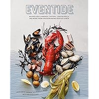 Eventide: Recipes for Clambakes, Oysters, Lobster Rolls, and More from a Modern Maine Seafood Shack Eventide: Recipes for Clambakes, Oysters, Lobster Rolls, and More from a Modern Maine Seafood Shack Hardcover Kindle