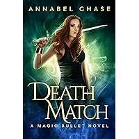Death Match (A Magic Bullet Novel Book 2) Death Match (A Magic Bullet Novel Book 2) Kindle Paperback