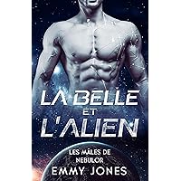 La Belle et l'Alien (Les Mâles de Nebulor t. 1) (French Edition) La Belle et l'Alien (Les Mâles de Nebulor t. 1) (French Edition) Kindle