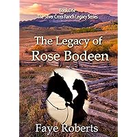 The Legacy of Rose Bodeen (Silver Cross Ranch Legacy Series Book 1)
