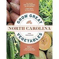 Grow Great Vegetables in North Carolina (Grow Great Vegetables State-By-State) Grow Great Vegetables in North Carolina (Grow Great Vegetables State-By-State) Paperback Kindle