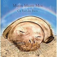 Miam Miam Moi Ça Fait du Bien (French Edition) Miam Miam Moi Ça Fait du Bien (French Edition) Paperback Kindle