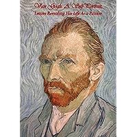 Van Gogh A Self-Portrait: Letters Revealing His Life As a Painter Van Gogh A Self-Portrait: Letters Revealing His Life As a Painter Kindle Paperback Hardcover