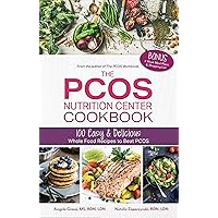 The PCOS Nutrition Center Cookbook: 100 Easy and Delicious Whole Food Recipes to Beat PCOS The PCOS Nutrition Center Cookbook: 100 Easy and Delicious Whole Food Recipes to Beat PCOS Paperback Kindle