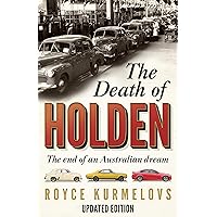 The Death of Holden: The End of an Australian Dream The Death of Holden: The End of an Australian Dream Paperback Kindle
