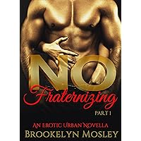 No Fraternizing: An Erotic Urban Novella, Part 1 No Fraternizing: An Erotic Urban Novella, Part 1 Kindle
