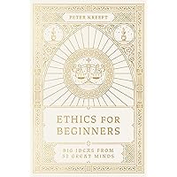 Ethics for Beginners: Big Ideas from 32 Great Minds Ethics for Beginners: Big Ideas from 32 Great Minds Paperback Kindle Hardcover