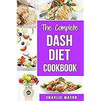 Dash Diet: Diet Cookbook Delicious Recipes & Weight Loss Solution Books For Beginners Action Plan Book American Heart Association Dash Diet: Diet Cookbook Delicious Recipes & Weight Loss Solution Books For Beginners Action Plan Book American Heart Association Kindle Paperback