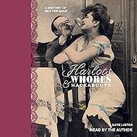 Harlots, Whores & Hackabouts: A History of Sex for Sale Harlots, Whores & Hackabouts: A History of Sex for Sale Audible Audiobook Hardcover Audio CD