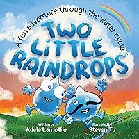 Two Little Raindrops: An exciting story inspired by nature : An Earth Science educational adventure Two Little Raindrops: An exciting story inspired by nature : An Earth Science educational adventure Kindle Paperback Hardcover