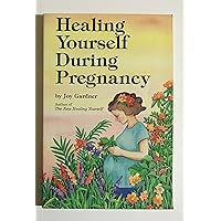 Healing Yourself During Pregnancy Healing Yourself During Pregnancy Paperback