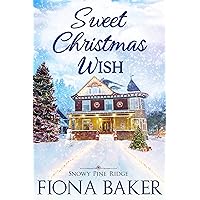 Sweet Christmas Wish (Snowy Pine Ridge Book 2) Sweet Christmas Wish (Snowy Pine Ridge Book 2) Kindle Paperback