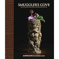 Smuggler's Cove: Exotic Cocktails, Rum, and the Cult of Tiki Smuggler's Cove: Exotic Cocktails, Rum, and the Cult of Tiki Hardcover Kindle Spiral-bound