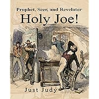 Holy Joe!: Prophet, Seer, and Revelator Holy Joe!: Prophet, Seer, and Revelator Kindle Hardcover Paperback