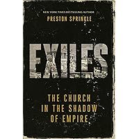 Exiles: The Church in the Shadow of Empire (Church in the Shadow of Empire, 2) Exiles: The Church in the Shadow of Empire (Church in the Shadow of Empire, 2) Paperback Audible Audiobook Kindle