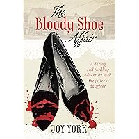 The Bloody Shoe Affair: A daring and thrilling adventure with the jailer's daughter (The Jailer's Daughter Mysteries Book 1) The Bloody Shoe Affair: A daring and thrilling adventure with the jailer's daughter (The Jailer's Daughter Mysteries Book 1) Kindle Paperback