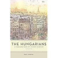 The Hungarians: A Thousand Years of Victory in Defeat The Hungarians: A Thousand Years of Victory in Defeat Kindle Paperback Hardcover