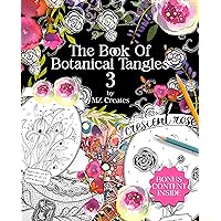 The Book of Botanical Tangles 3: Learn Tangles and Line Drawings to Create Your own Botanical Art The Book of Botanical Tangles 3: Learn Tangles and Line Drawings to Create Your own Botanical Art Kindle Paperback