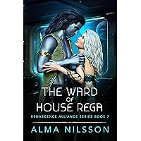 The Ward of House Rega (Renascence Alliance Book 7) The Ward of House Rega (Renascence Alliance Book 7) Kindle Audible Audiobook Paperback