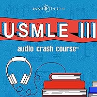USMLE Step 3 Audio Crash Course - Complete Test Prep and Review for the United States Medical Licensure Examination Step 3 (USMLE III) USMLE Step 3 Audio Crash Course - Complete Test Prep and Review for the United States Medical Licensure Examination Step 3 (USMLE III) Audible Audiobook