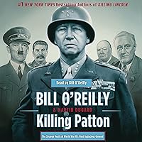 Killing Patton: The Strange Death of World War II's Most Audacious General Killing Patton: The Strange Death of World War II's Most Audacious General Audible Audiobook Hardcover Kindle Paperback Audio CD Mass Market Paperback