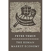 The Roman Market Economy (The Princeton Economic History of the Western World Book 71) The Roman Market Economy (The Princeton Economic History of the Western World Book 71) Kindle Paperback Hardcover