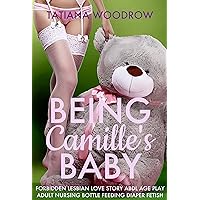 Being Camille's Baby: Forbidden Lesbian Love Story ABDL Age Play Adult Nursing Bottle Feeding Diaper Fetish Being Camille's Baby: Forbidden Lesbian Love Story ABDL Age Play Adult Nursing Bottle Feeding Diaper Fetish Kindle