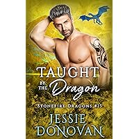 Taught by the Dragon (Stonefire British Dragons Book 15) Taught by the Dragon (Stonefire British Dragons Book 15) Kindle Paperback