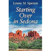 Starting Over in Sedona: A Later-in-Life Romance (Sedona Silver Romances Book 1)