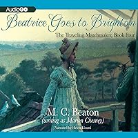 Beatrice Goes to Brighton: The Traveling Matchmaker, Book 4 Beatrice Goes to Brighton: The Traveling Matchmaker, Book 4 Audible Audiobook Kindle Hardcover Paperback MP3 CD