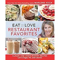 Eat What You Love: Restaurant Favorites: Classic and Crave-Worthy Recipes Low in Sugar, Fat, and Calories Eat What You Love: Restaurant Favorites: Classic and Crave-Worthy Recipes Low in Sugar, Fat, and Calories Hardcover Kindle