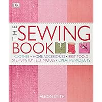 The Sewing Book: An Encyclopedic Resource of Step-by-Step Techniques The Sewing Book: An Encyclopedic Resource of Step-by-Step Techniques Hardcover Paperback