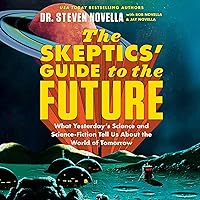 The Skeptics' Guide to the Future: What Yesterday's Science and Science Fiction Tell Us About the World of Tomorrow The Skeptics' Guide to the Future: What Yesterday's Science and Science Fiction Tell Us About the World of Tomorrow Audible Audiobook Hardcover Kindle Paperback Audio CD