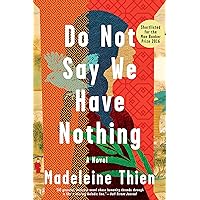 Do Not Say We Have Nothing: A Novel Do Not Say We Have Nothing: A Novel Kindle Paperback Audible Audiobook Hardcover Audio CD