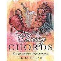 Classy Chords: Free yourself from the printed page Classy Chords: Free yourself from the printed page Kindle Paperback