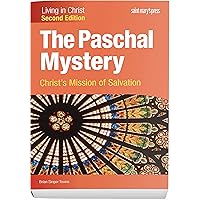 The Paschal Mystery: Christ's Mission of Salvation (Second Edition) Student Text (Living in Christ)