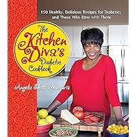 The Kitchen Diva's Diabetic Cookbook: 150 Healthy, Delicious Recipes for Diabetics and Those Who Dine with Them The Kitchen Diva's Diabetic Cookbook: 150 Healthy, Delicious Recipes for Diabetics and Those Who Dine with Them Paperback Kindle