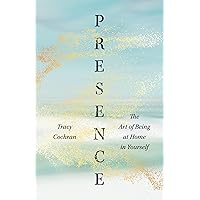 Presence: The Art of Being at Home in Yourself Presence: The Art of Being at Home in Yourself Paperback Kindle Audible Audiobook Audio CD