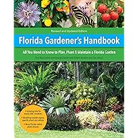 Florida Gardener's Handbook, 2nd Edition: All you need to know to plan, plant, & maintain a Florida garden Florida Gardener's Handbook, 2nd Edition: All you need to know to plan, plant, & maintain a Florida garden Paperback Kindle