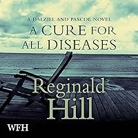 A Cure for All Diseases: Dalziel and Pascoe Series, Book 23 A Cure for All Diseases: Dalziel and Pascoe Series, Book 23 Audible Audiobook Hardcover Paperback Mass Market Paperback Preloaded Digital Audio Player Digital