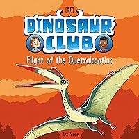 Flight of the Quetzalcoatlus: Dinosaur Club Flight of the Quetzalcoatlus: Dinosaur Club Paperback Kindle Audible Audiobook Hardcover