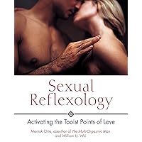 Sexual Reflexology: Activating the Taoist Points of Love Sexual Reflexology: Activating the Taoist Points of Love Paperback Kindle