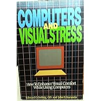 Computers and Visual Stress: How to Enhance Visual Comfort While Using Computers Computers and Visual Stress: How to Enhance Visual Comfort While Using Computers Paperback
