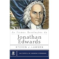 As Firmes Resoluções de Jonathan Edwards (Portuguese Edition) As Firmes Resoluções de Jonathan Edwards (Portuguese Edition) Paperback Kindle