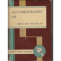 The Autobiography of Benjamin Franklin, Poor Richard's Almanac, and Other Papers The Autobiography of Benjamin Franklin, Poor Richard's Almanac, and Other Papers Hardcover Paperback
